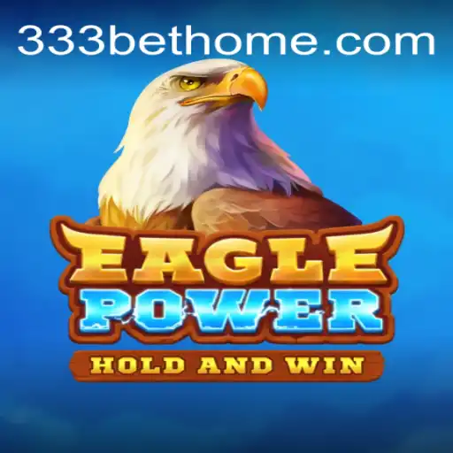 Discover the Thrills of EaglePower: Unleash Your Winning Potential with 333bet.com Rodadas Grátis Brasil